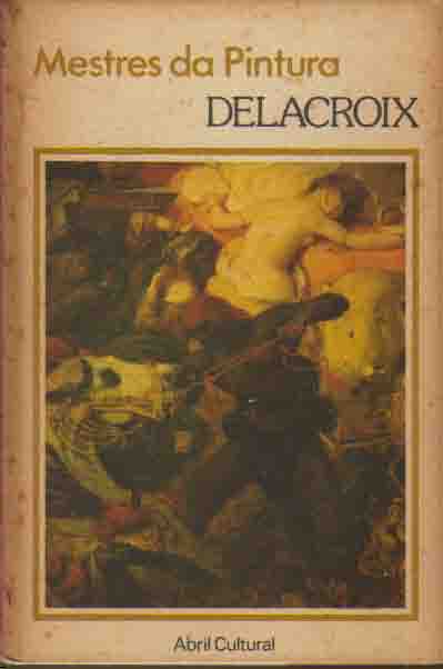 Delacroix - 1. ed. / 1978