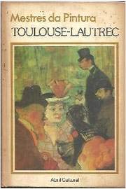 Toulouse-Lautrec - 1. ed. / 1987