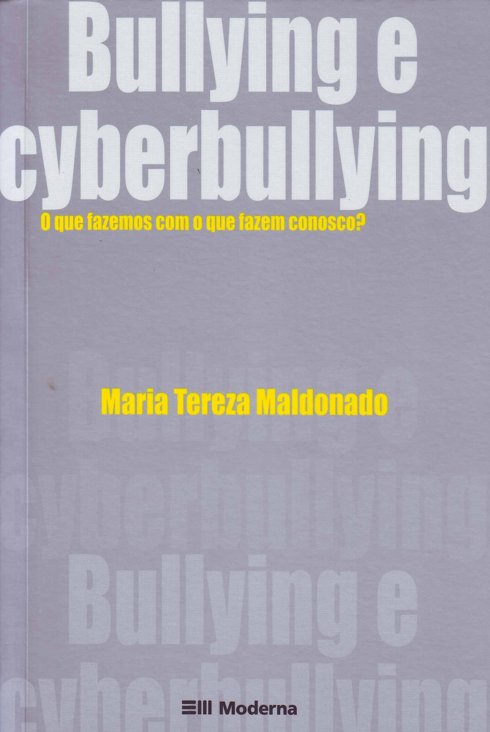Bullying e cyberbullying: o que fazemos com o que fazem conosco? - 1. ed. / 2011
