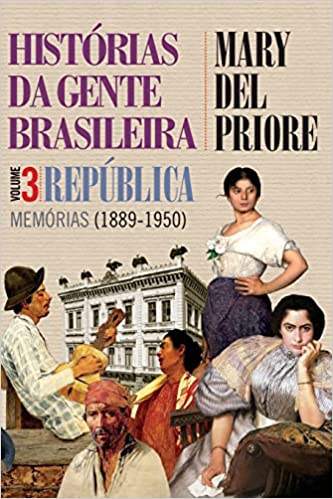 Histórias da gente brasileira, volume 3: República - Memórias (1889-1950) / 2017