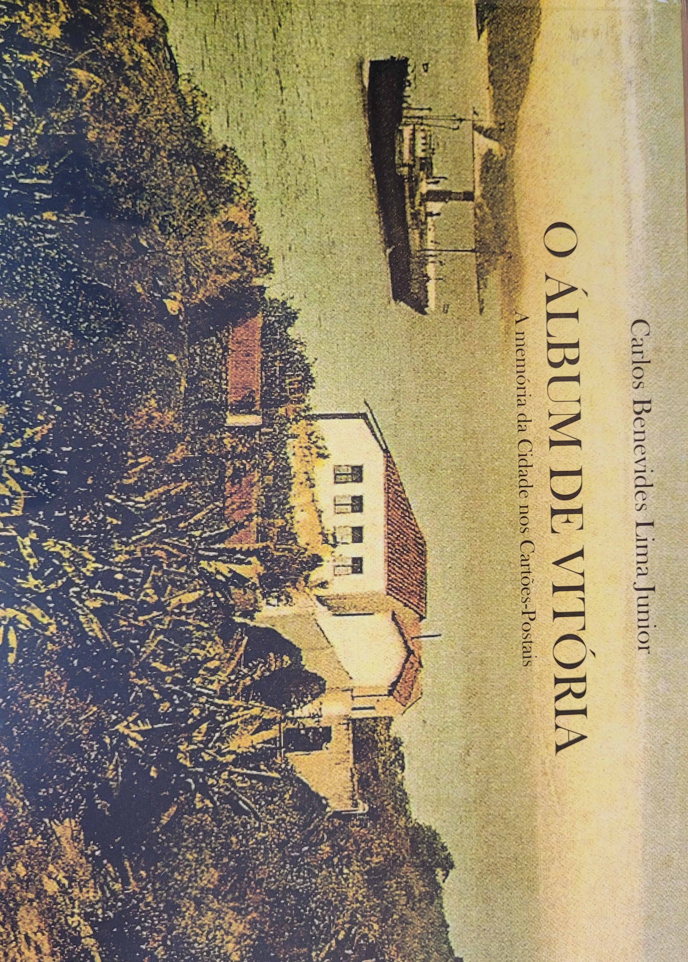 O álbum de Vitória: memória da cidade nos cartões-postais - 1900 a 1970 / 2012