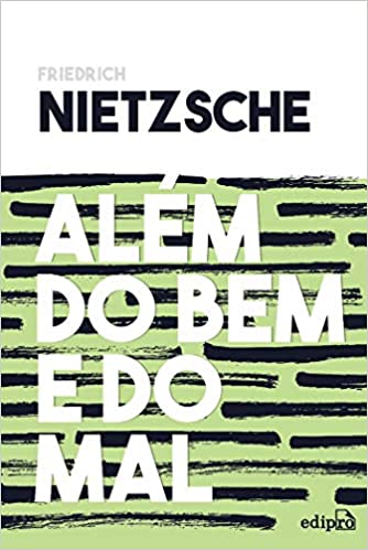 Além do bem e do mal : prelúdio a uma filosofia do futuro - 1. ed. / 2019