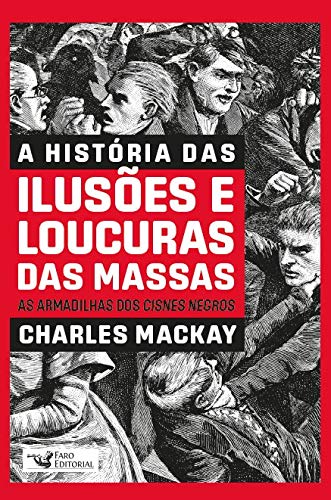 A história das ilusões e loucuras das massas / 2020